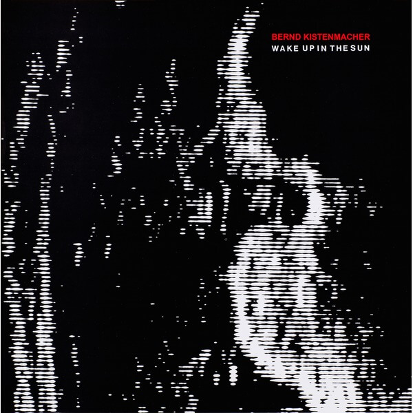 Bernd Kistenmacher - Wake Up In The Sun - LP