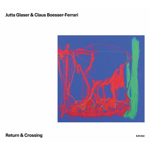 Jutta Glaser & Claus Boesser-Ferrari - Return & Crossing - CD