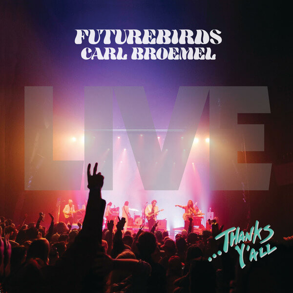Futurebirds & Carl Broemel - ...Thanks Y'all - 3LP