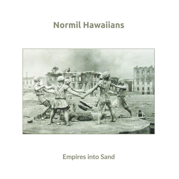 Normil Hawaiians - Empires into Sand - CD