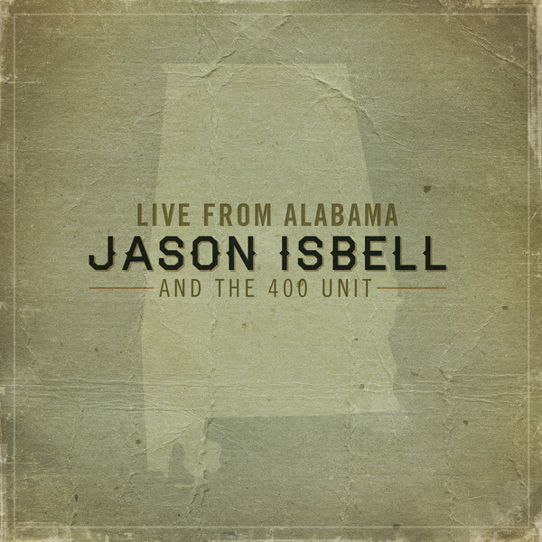 Jason Isbell & The 400 Unit - Live From Alabama - 2LP