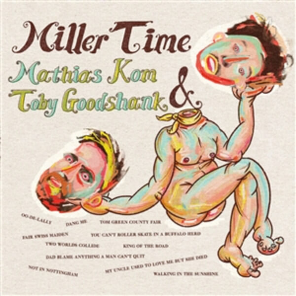 Mathias Kom & Toby Goodshank - Miller Time - LP