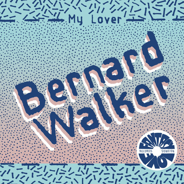 Bernard Walker - My Lover / Sexy Thang - 7"