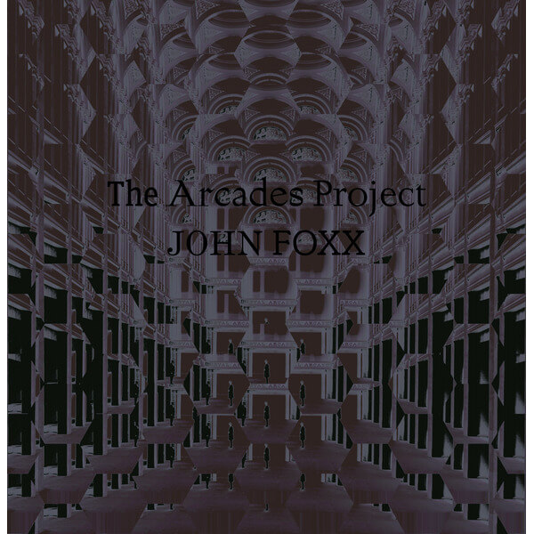 John Foxx - The Arcades Project - LP