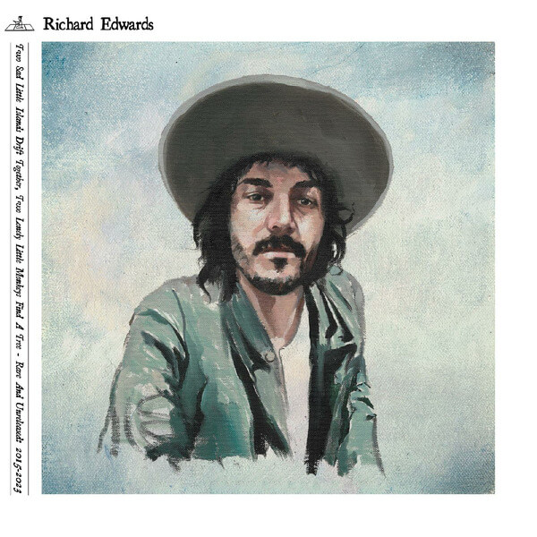 Richard Edwards - Two Sad Little Islands Drift Together, Two Lonely Little Monkeys Find A Tree (Rare and Unreleased) 2015-2023 - 3LP