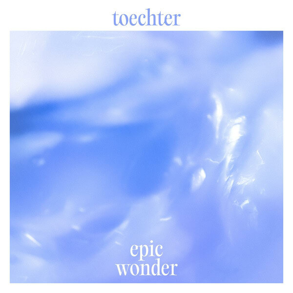 Toechter - Epic Wonder - LP