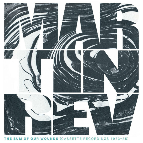 Martin Rev - The Sum Of Our Wounds (Cassette Recordings 1973-85) - LP