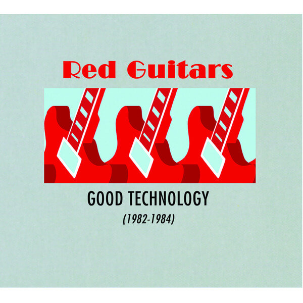 Red Guitars - Good Technology (1982 - 1984) - CD