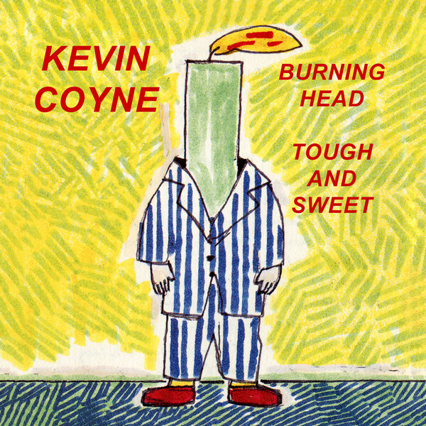 Kevin Coyne - Burning Head & Tough And Sweet - 2CD