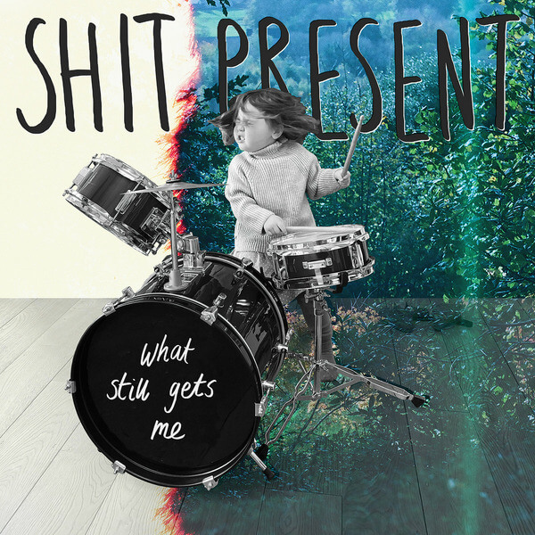 Shit Present - What Still Gets Me - LP