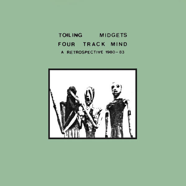 Toiling Midgets - Four Track Mind (A Retrospective 1980 – 1983) - LP