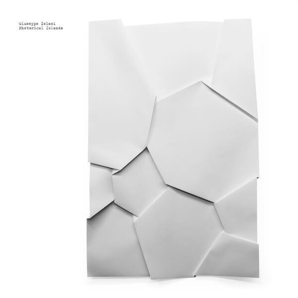 Giuseppe Ielasi - Rhetorical Islands - LP