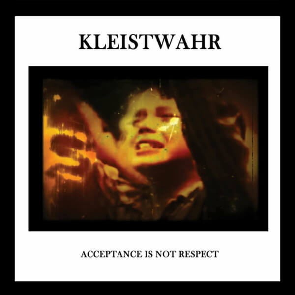 Kleistwahr - Down But Defiant Yet/Acceptance Is Not Respect - 2LP
