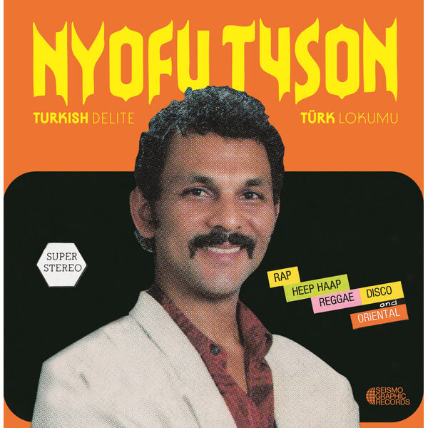 Nyofu Tyson - Turkish Delite Turk Lokumu - LP