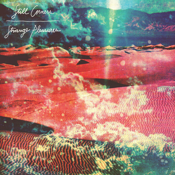 Still Corners - Strange Pleasures - CD
