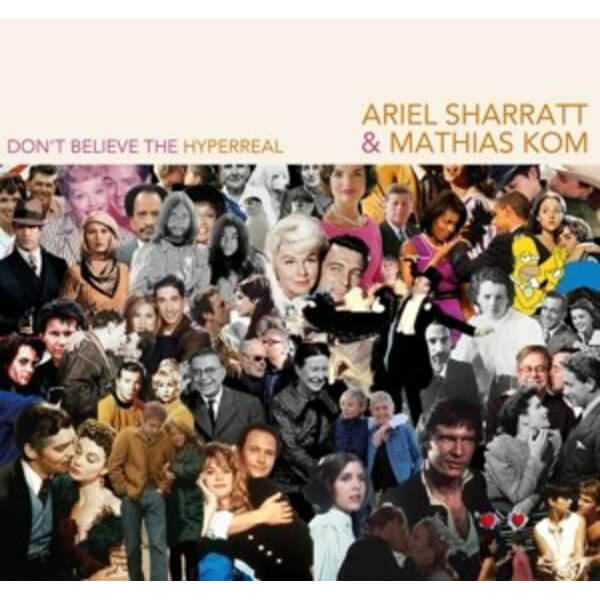 Ariel Sharratt & Mathias Kom - Don't Believe The Hyperreal - CD