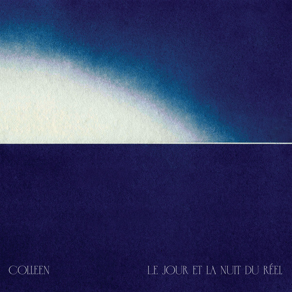 Colleen - Le jour et la nuit du reel - 2LP