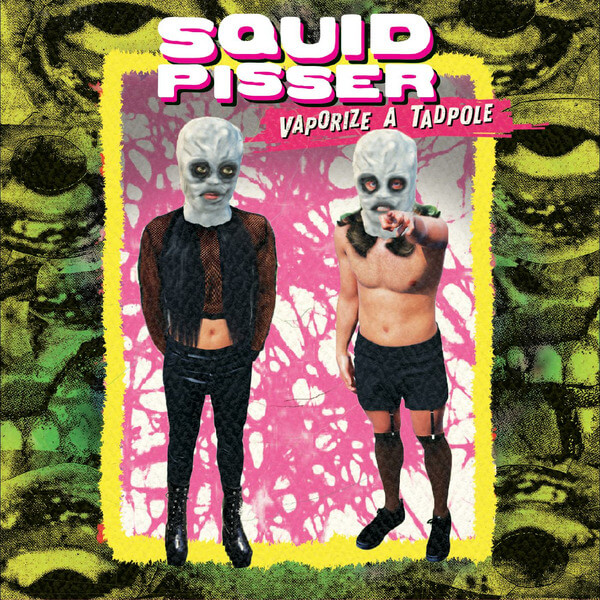 Squid Pisser - Vaporize A Tadpole - CD
