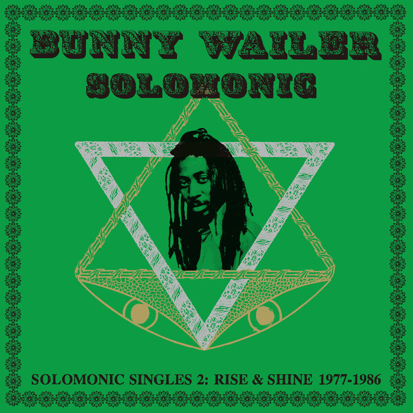 Solomonic Reggae Star, Bunny Wailer & Solomonic All Stars - Solomonic Singles, Pt. 2: Rise & Shine (1977-1986) - 2LP