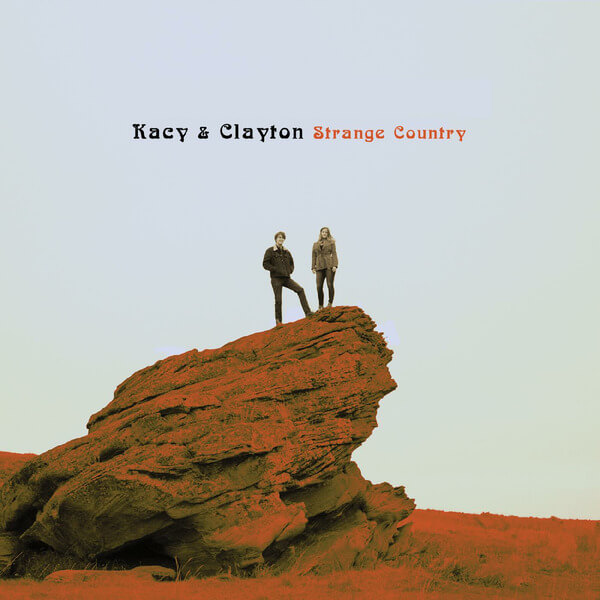 Kacy & Clayton - Strange Country - LP