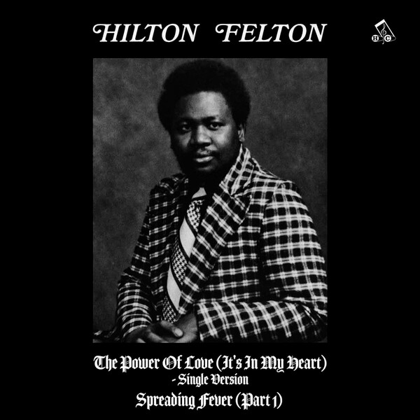 Hilton Felton - The Power Of Love (It's In My Heart)/Spreading Fever (Part 1) - 7"