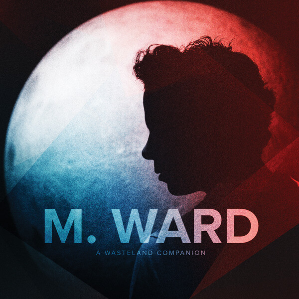 M. Ward - A Wasteland Companion - LP