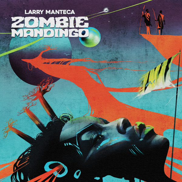 Larry Manteca - Zombie Mandingo (Remastered) - LP