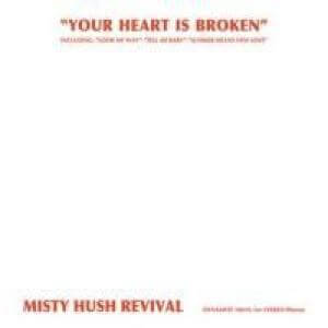 Misty Hush Revival - Your Heart Is Broken - Vinyl LP