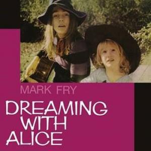 Mark Fry - Dreaming With Alice - Vinyl LP