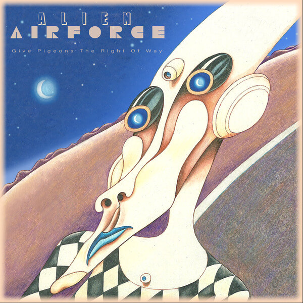 Alien Airforce - Give Pigeons The Right Of Way - LP