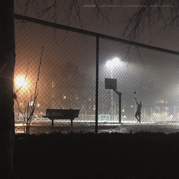 Oren Ambarchi, Johan Berthling, Andreas Werliin - Ghosted - LP