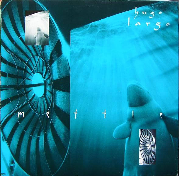 Hugo Largo - Mettle - Vinyl LP