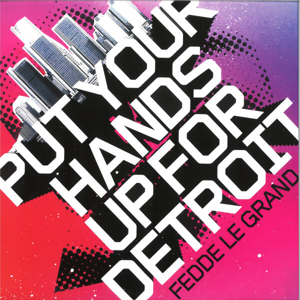 Fedde Le Grand – Put Your Hands Up For Detroit - 12'' Vinyl