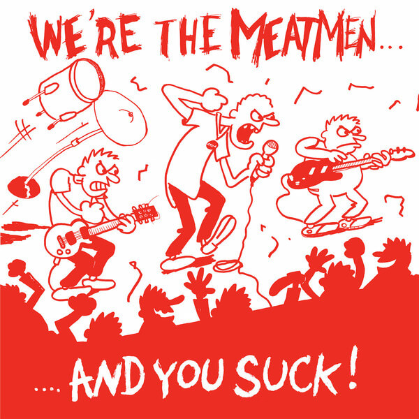 The Meatmen - We're The Meatmen And You Suck - LP