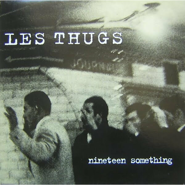 Les Thugs - Nineteen Something - LP