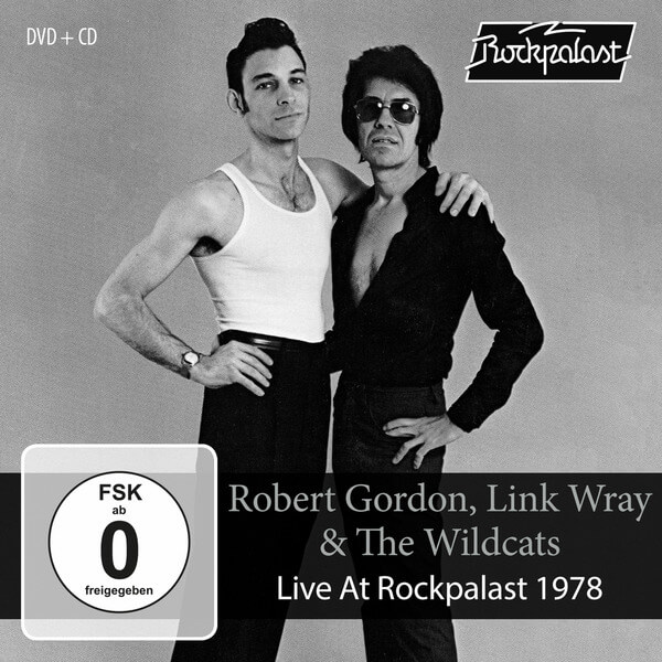 Robert Gordon, Link Wray & The Wild Cats - Live At Rockpalast 1978 - CD+DVD