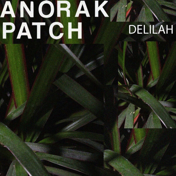 Anorak Patch - Delilah - 7"