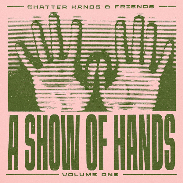 Shatter Hands - A Show Of Hands Vol. 1 - LP