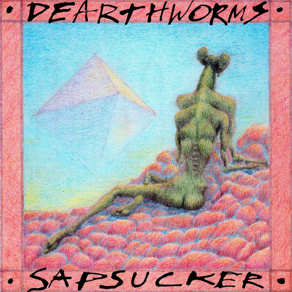Dearthworms - Sapsucker - LP