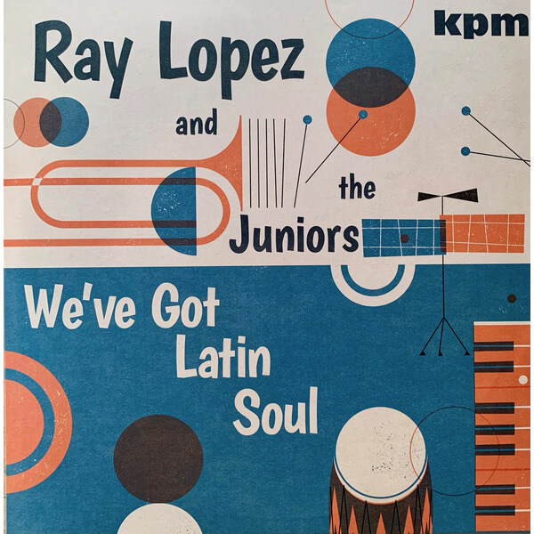 Ray Lopez & The Juniors - We've Got Latin Soul - LP