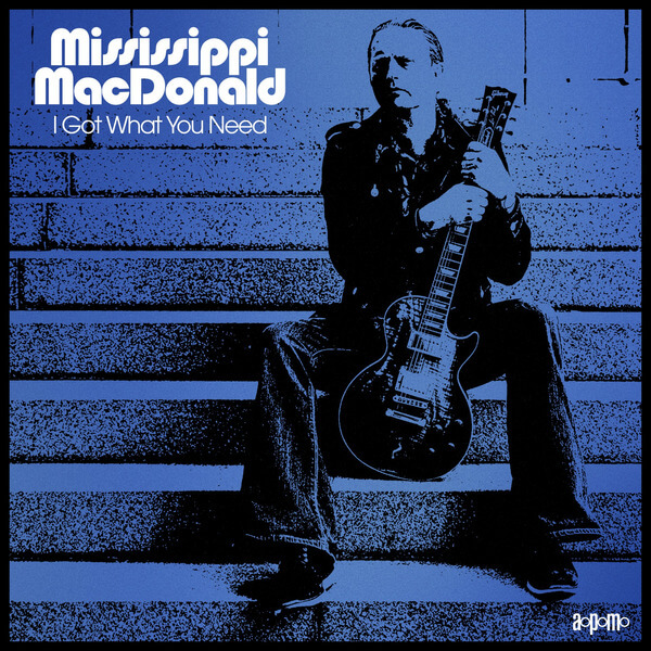 Mississippi MacDonald - I Got What You Need - CD
