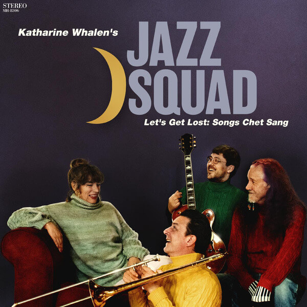 Katharine Whalen’s Jazz Squad - Let’s Get Lost: Songs Chet Sang - CD