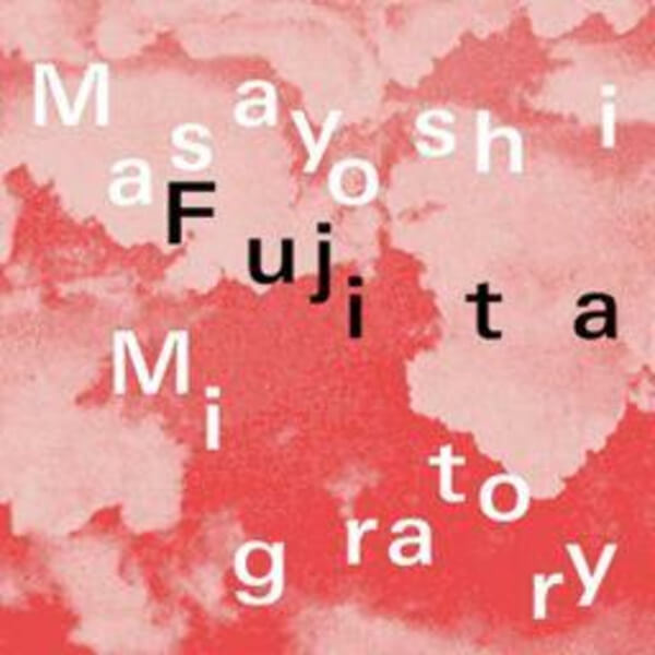 Masayoshi Fujita - Migratory - LP