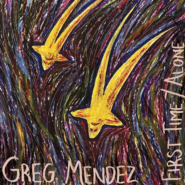 Greg Mendez - First Time / Alone - 7"
