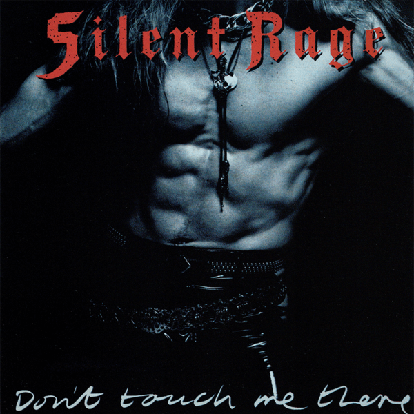 Silent Rage - Don’t Touch Me There - CD