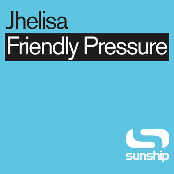 Jhelisa & Sunship - Friendly Pressure (Sunship Remixes) - 12"
