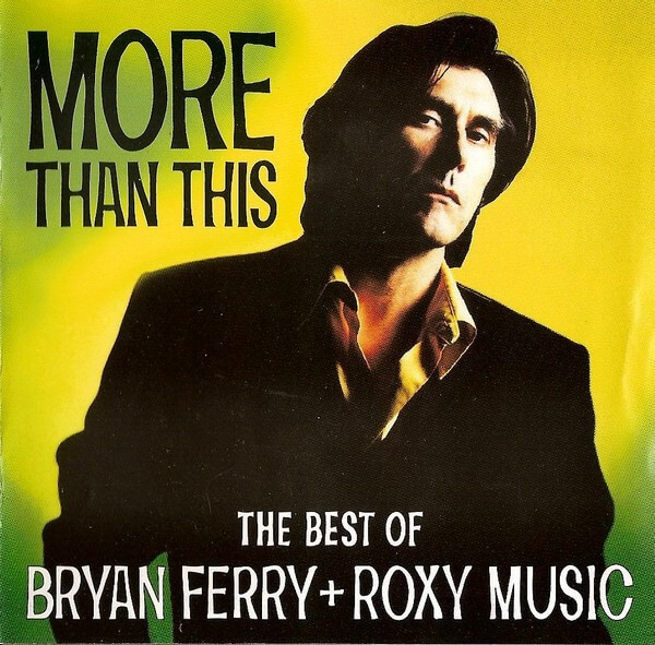 Bryan Ferry + Roxy Music - More Than This (The Best Of Bryan Ferry + Roxy Music) - CD