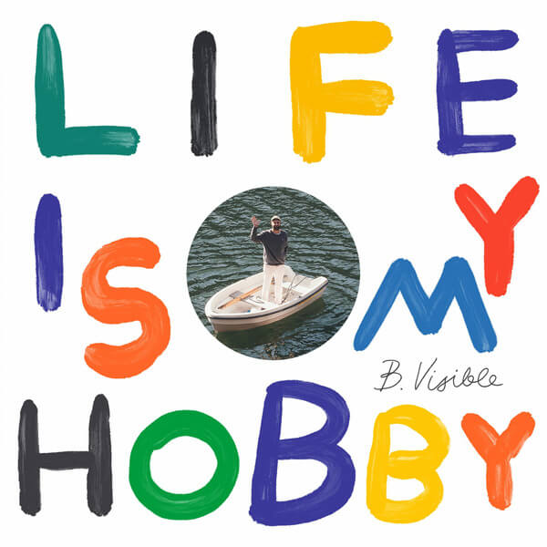 B.Visible - Life is my Hobby - LP
