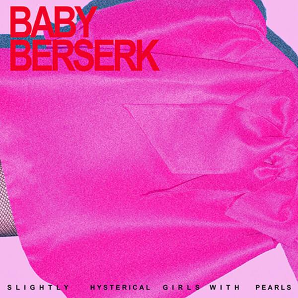 Baby Berserk - Slightly Hysterical Girl with Pearls - LP