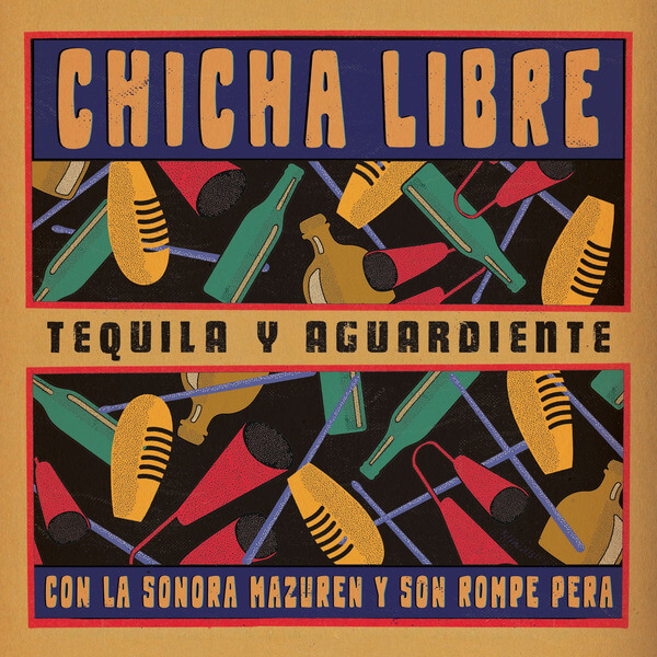 Chicha Libre - Tequila Y Aguardiente - LP